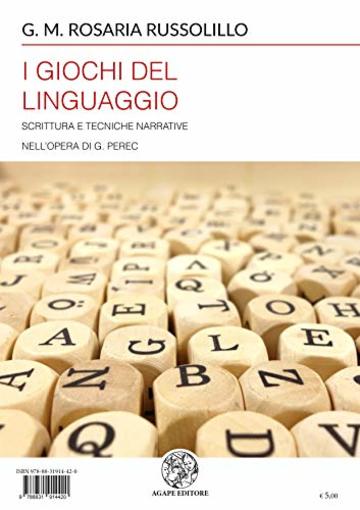 I giochi del linguaggio: Scrittura e tecniche narrative nell'opera di G. Perec (Alma Mater)